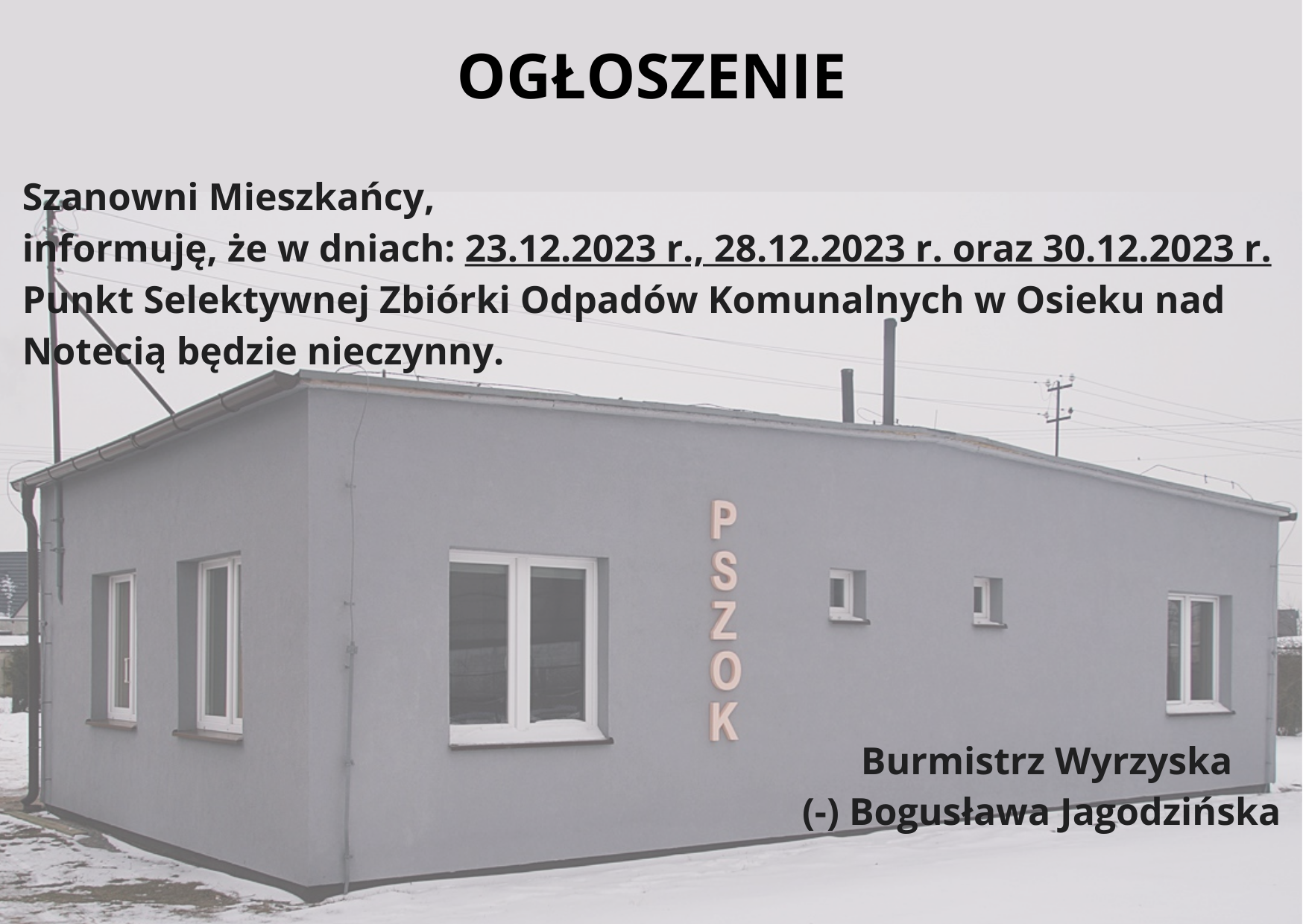 OGŁOSZENIE Szanowni Mieszkańcy, informuję, że w dniach23.12.2023 r., 28.12.2023 r. oraz 30.12.2023 r. Punkt Selektywnej...